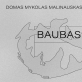 Domo Mykolo Malinausko paroda „Baubas“ galerijoje „Meno parkas“