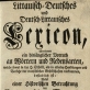 Ruigys, Povilas Fridrichas (apie 1725–po 1781). Anfangsgründe einer littauischen Grammatick, in ihrem natürlichen Zusammenhange entworfen / von Paul Friedrich Ruhig … . – Königsberg : druckts und verlegts Johann Heinrich Hartung, 1747. LMAVB RSS LK-18/9