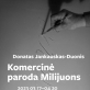 Donatas Jankauskas-Duonis „Komercinė paroda Milijuons“